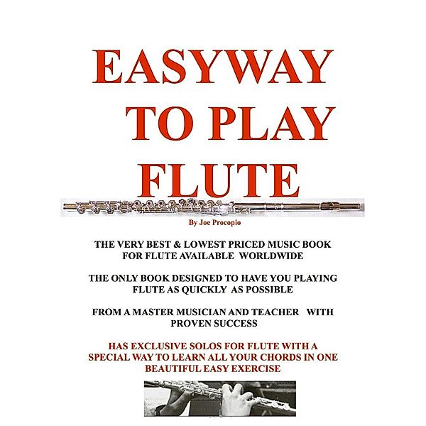 THE EASYWAY TO PLAY FLUTE / JoeCopio Music LLC, Joseph G Procopio