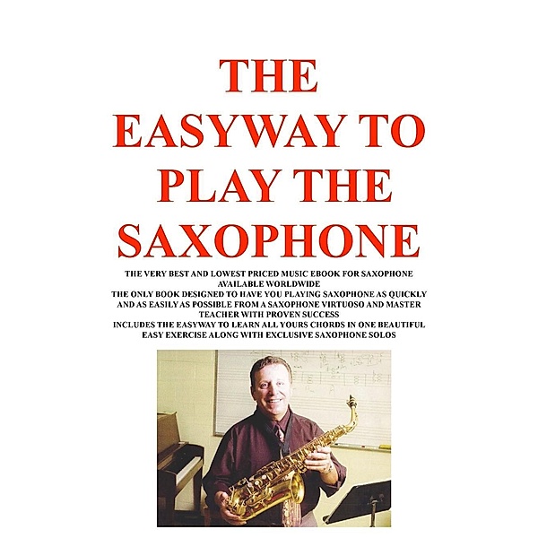 THE EASYWAY TO PLAY SAXOPHONE / JoeCopio Music LLC, Joseph G Procopio