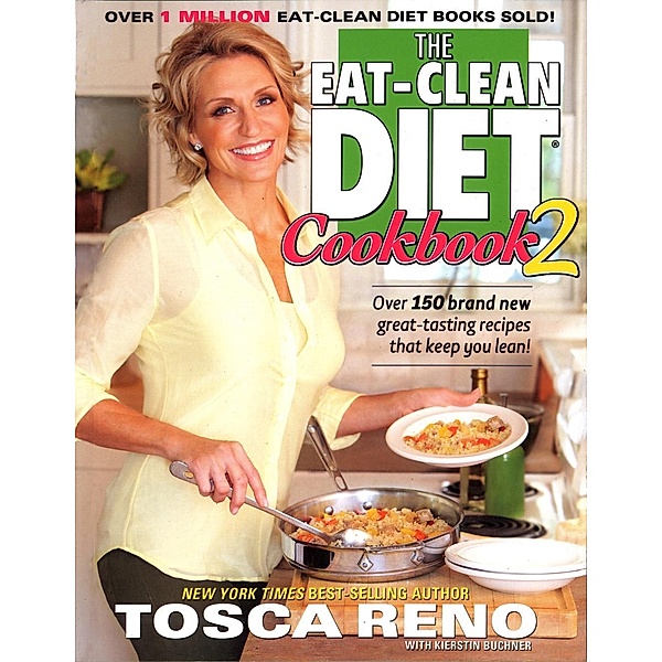 The Eat-Clean Diet Cookbook 2 / Eat Clean Diet Cookbooks Bd.2, Tosca Reno