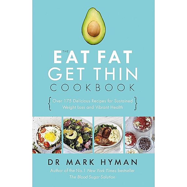 The Eat Fat Get Thin Cookbook, Mark Hyman