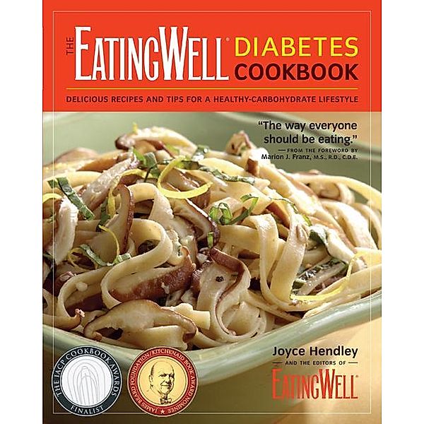 The EatingWell Diabetes Cookbook: Delicious Recipes and Tips for a Healthy-Carbohydrate Lifestyle (EatingWell) / EatingWell Bd.0, Joyce Hendley, The Editors of EatingWell