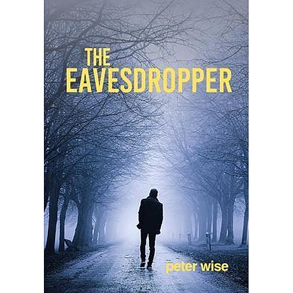 THE EAVEDROPPER, Peter Wise