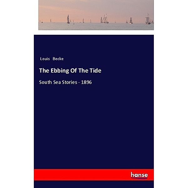 The Ebbing Of The Tide, Louis Becke