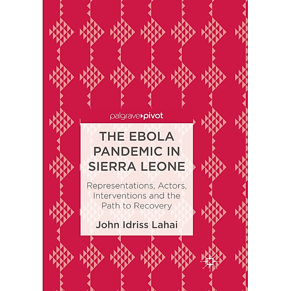 The Ebola Pandemic in Sierra Leone, John Idriss Lahai