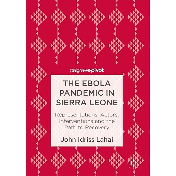 The Ebola Pandemic in Sierra Leone / Progress in Mathematics, John Idriss Lahai