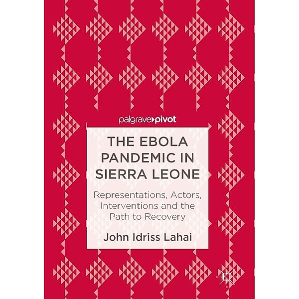 The Ebola Pandemic in Sierra Leone / Progress in Mathematics, John Idriss Lahai