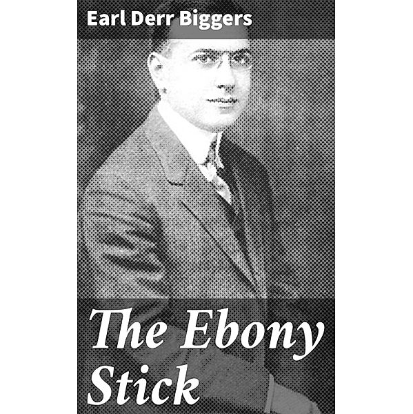 The Ebony Stick, Earl Derr Biggers