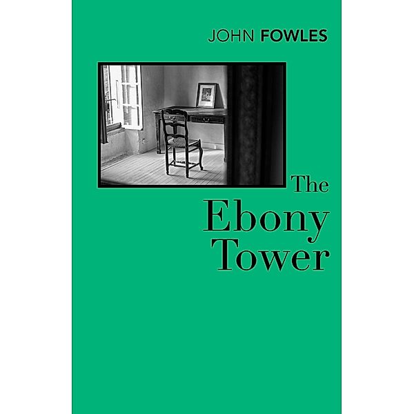 The Ebony Tower, John Fowles