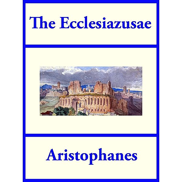 The Ecclesiazusae, Aristophanes