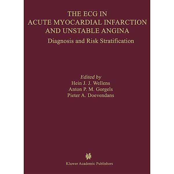 The ECG in Acute Myocardial Infarction and Unstable Angina, Hein J.J. Wellens, Anton M. Gorgels, P.A.F.M. Doevendans