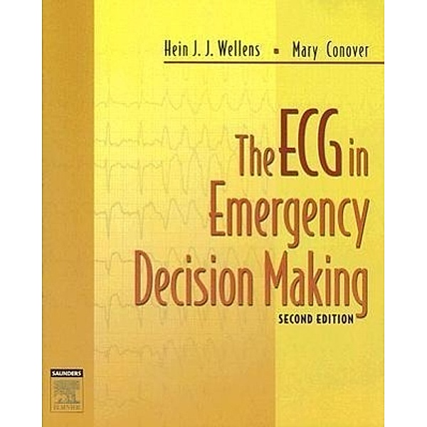 The ECG in Emergency Decision Making, Hein J. J. Wellens, Mary Boudreau Conover
