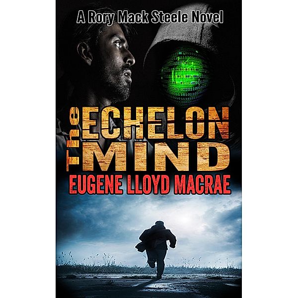 The Echelon Mind (A Rory Mack Steele Novel, #7) / A Rory Mack Steele Novel, Eugene Lloyd MacRae