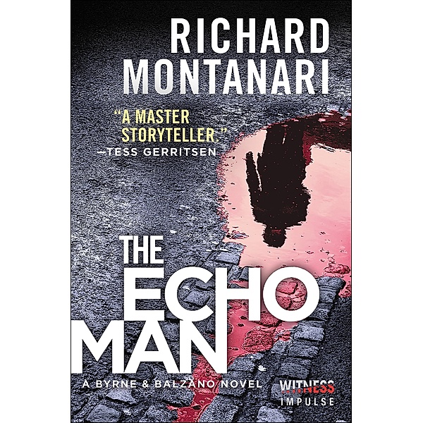 The Echo Man / The Byrne & Balzano Thrillers, Richard Montanari