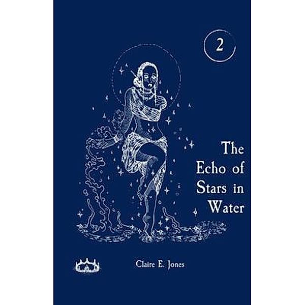 The Echo of Stars in Water / Threads of Destiny Bd.2, Claire E. Jones