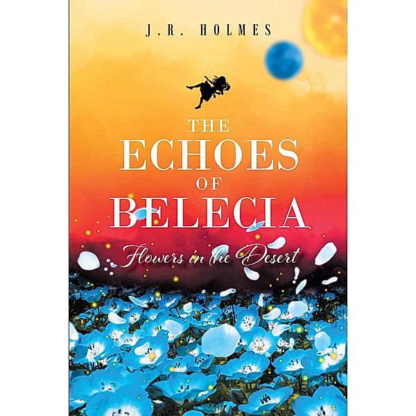 The Echoes of Belecia, J. R. Holmes