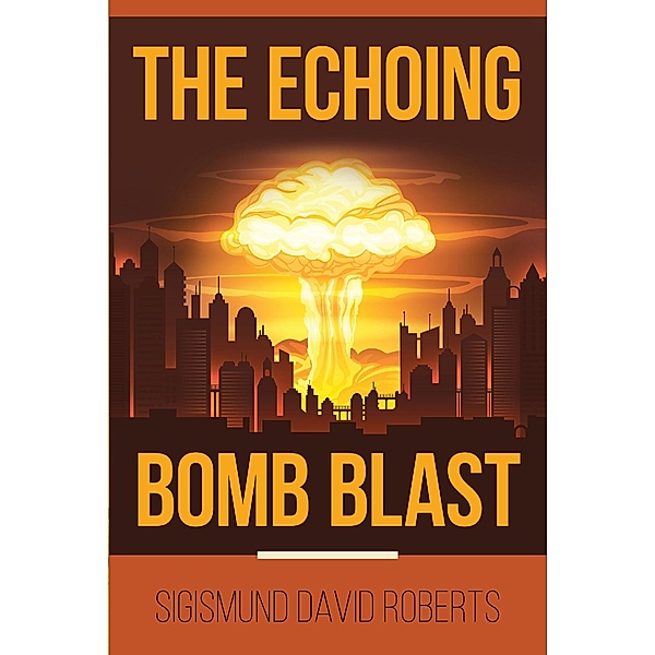 The Echoing Bomb Blast, Sigismund David Roberts