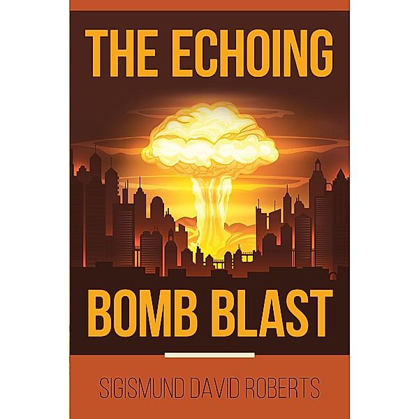 The Echoing Bomb Blast, Sigismund David Roberts