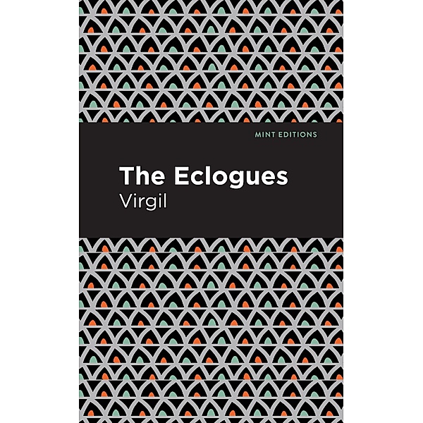 The Eclogues / Mint Editions (Poetry and Verse), Virgil