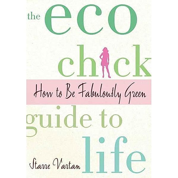 The Eco Chick Guide to Life, Starre Vartan