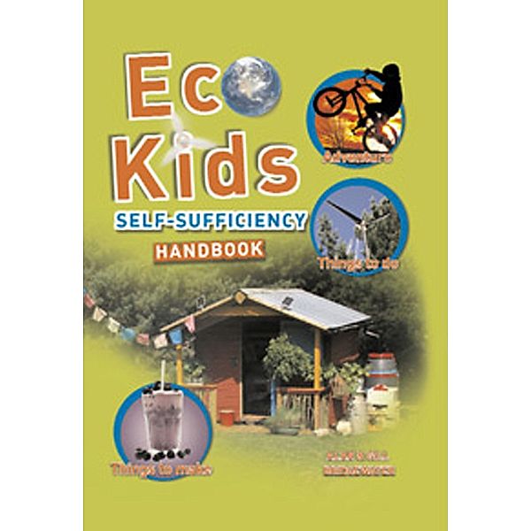 The Eco-Kids' Self-Sufficiency Handbook / IMM Lifestyle Books, Bridgewater A & G