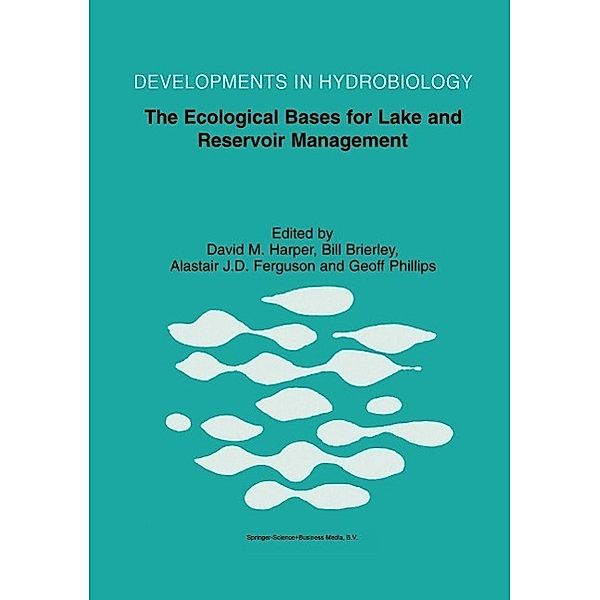 The Ecological Bases for Lake and Reservoir Management / Developments in Hydrobiology Bd.136