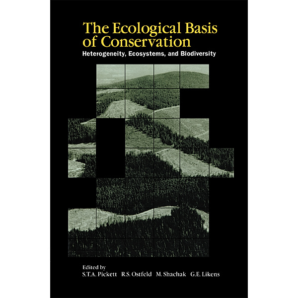 The Ecological Basis of Conservation, Steward Pickett, Richard S. Ostfeld, Moshe Shachak, Gene E. Likens