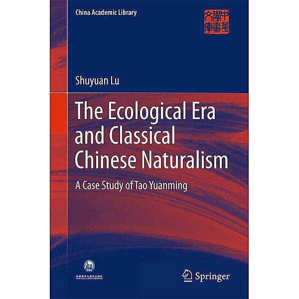 The Ecological Era and Classical Chinese Naturalism / China Academic Library, Shuyuan Lu