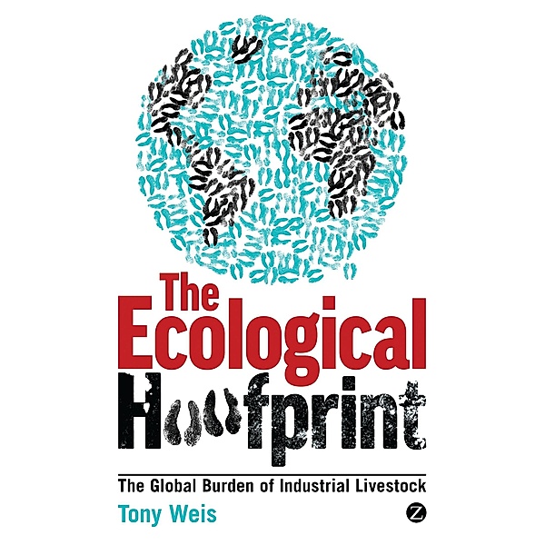 The Ecological Hoofprint, Tony Weis