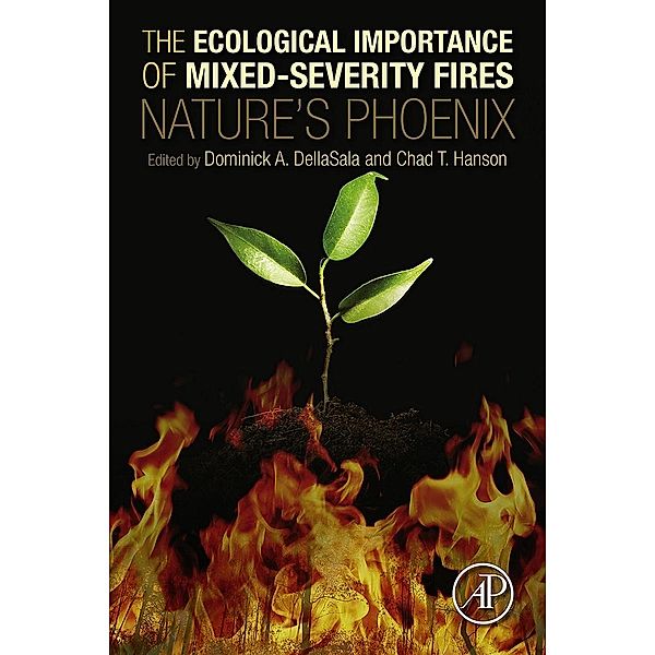 The Ecological Importance of Mixed-Severity Fires, Dominick A. DellaSala, Chad T. Hanson