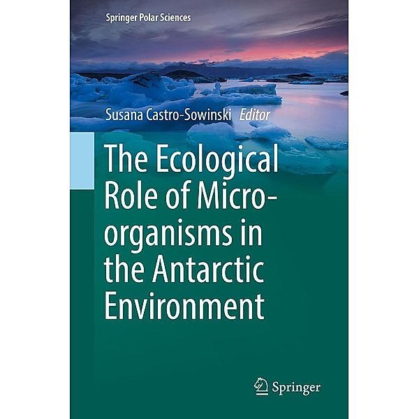 The Ecological Role of Micro-organisms in the Antarctic Environment / Springer Polar Sciences