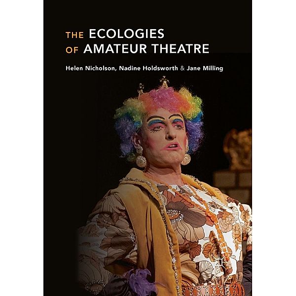 The Ecologies of Amateur Theatre, Helen Nicholson, Nadine Holdsworth, Jane Milling