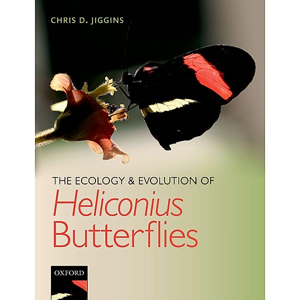 The Ecology and Evolution of Heliconius Butterflies, Chris D. Jiggins