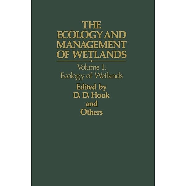 The Ecology and Management of Wetlands, Donal D. Hook, L. H. Stolzy, Chris Brooks, Thomas D. Matthews, T. H. Shear, W. H. Mckee Jr, H. K. Smith, James Gregory, V. G. Burrell Jr, M. Richard DeVoe, R. E. Sojka, Stephen Gilbert, Roger Banks