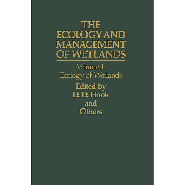 The Ecology and Management of Wetlands, Donal D. Hook, W. H. Jr. Mckee, H. K. Smith, James Gregory, V. G. Jr. Burrell, M. Richard DeVoe, R. E. Sojka, Stephen Gilbert, Roger Banks, L. H. Stolzy, Chris Brooks, Thomas D. Matthews, T. H. Shear