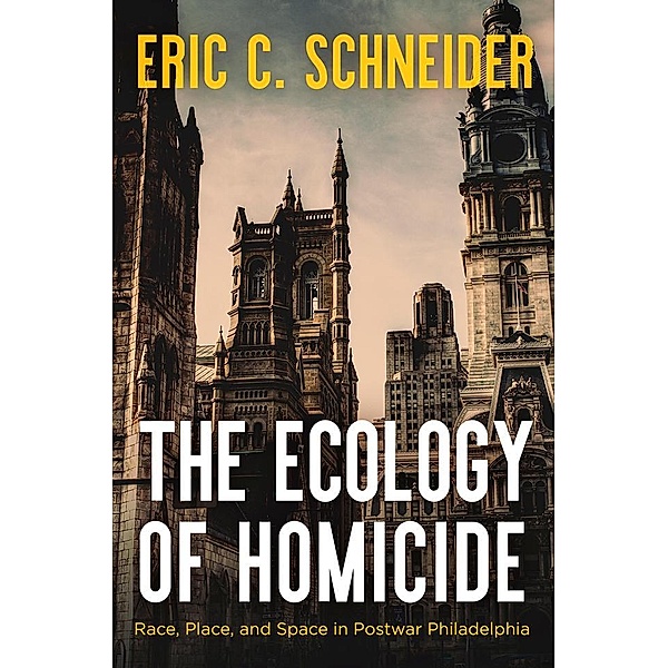 The Ecology of Homicide, Eric C. Schneider