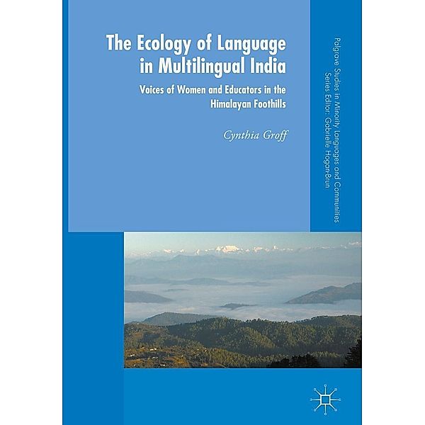 The Ecology of Language in Multilingual India / Palgrave Studies in Minority Languages and Communities, Cynthia Groff