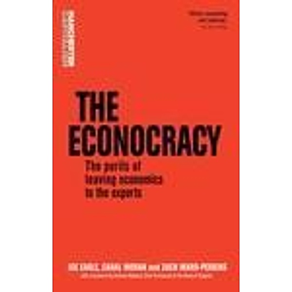 The econocracy / Manchester Capitalism, Joe Earle, Cahal Moran, Zach Ward-Perkins