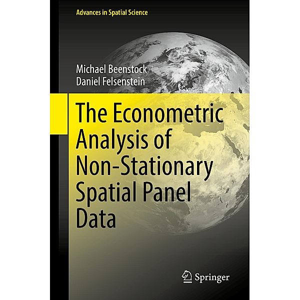 The Econometric Analysis of Non-Stationary Spatial Panel Data / Advances in Spatial Science, Michael Beenstock, Daniel Felsenstein