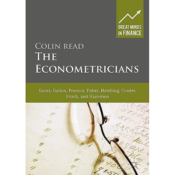 The Econometricians / Great Minds in Finance, Colin Read