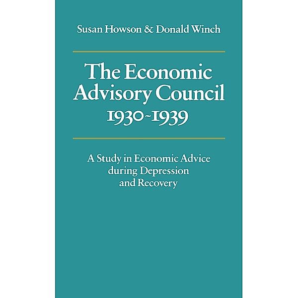 The Economic Advisory Council, 1930 1939, Susan Howson, Donald Winch