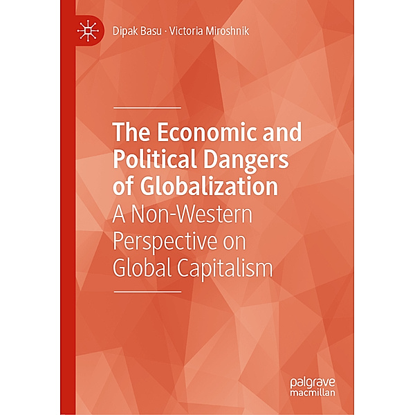 The Economic and Political Dangers of Globalization, Dipak Basu, Victoria Miroshnik
