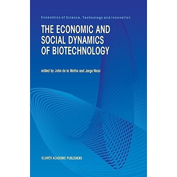 The Economic and Social Dynamics of Biotechnology / Economics of Science, Technology and Innovation Bd.21