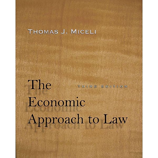 The Economic Approach to Law, Third Edition, Thomas J. Miceli