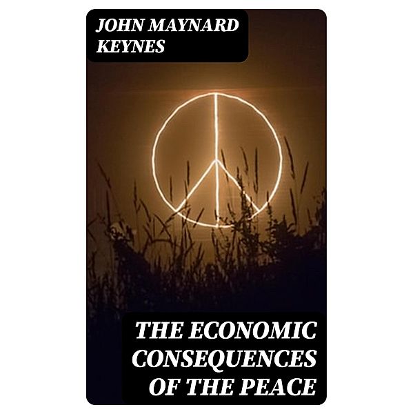 The Economic Consequences of the Peace, John Maynard Keynes