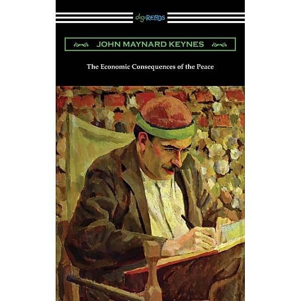 The Economic Consequences of the Peace / Digireads.com Publishing, John Maynard Keynes
