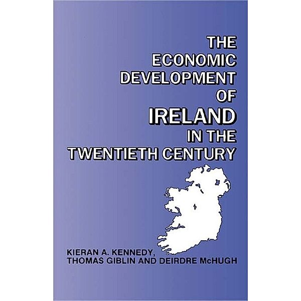 The Economic Development of Ireland in the Twentieth Century, Thomas Giblin, Kieran Kennedy, Deirdre McHugh