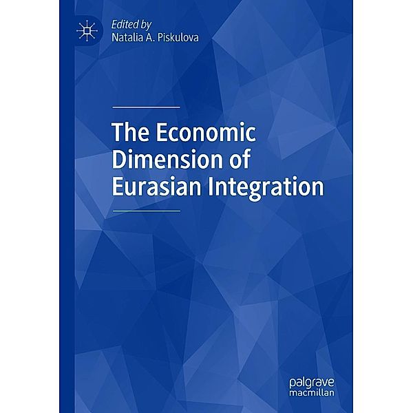 The Economic Dimension of Eurasian Integration / Progress in Mathematics