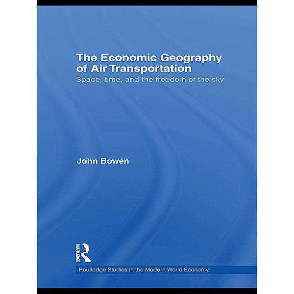 The Economic Geography of Air Transportation, John T. Bowen