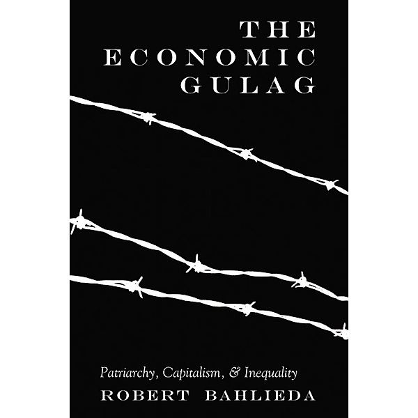 The Economic Gulag, Robert Bahlieda