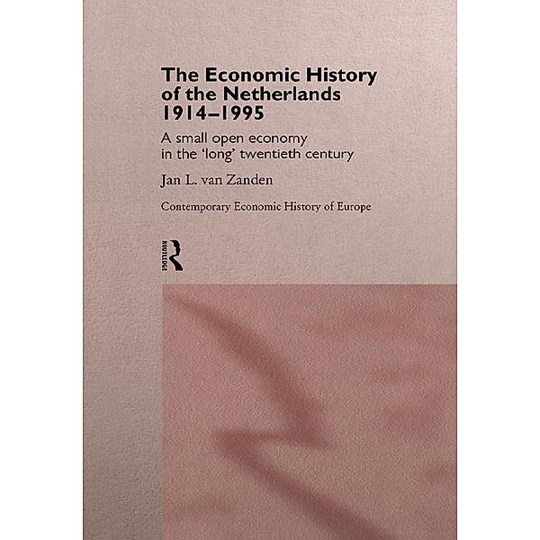 The Economic History of The Netherlands 1914-1995, Jan L. van Zanden
